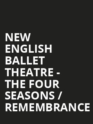 New English Ballet Theatre: The Four Seasons / Remembrance at Peacock Theatre